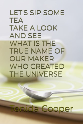Lets Sip Some Tea Take a Look and See What Is the True Name of Our Maker Who Created the Universe