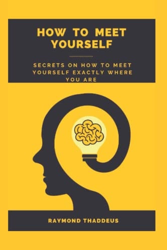 How to Meet Yourself Secrets on how to Meet Yourself Exactly where You are