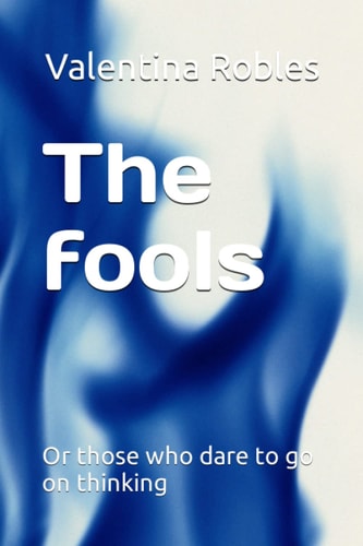 The Fools Or Those who Dare to Go on Thinking