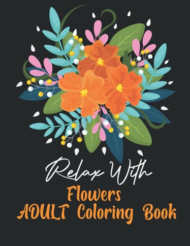 Adult Relaxing Flowers Coloring Book