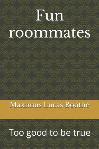 Fun Roommates Too Good to be True