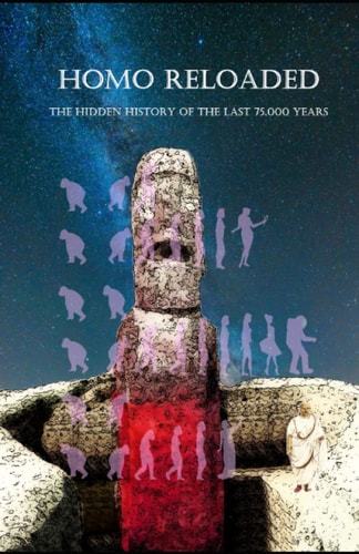 Homo Reloaded The Hidden History of the Last 75,000 Years