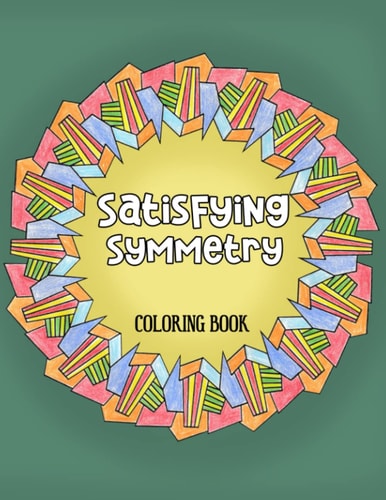 Satisfying Symmetry Coloring Book 50 Symmetrical Patterns to Color and Achieve Satisfaction