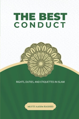 The Best Conduct Rights, Duties, and Etiquettes in Islam