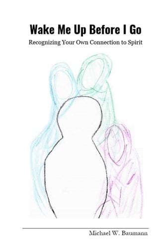 Wake Me Up Before I Go Recognizing Your Own Connection to Spirit