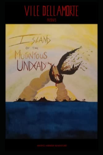 Island Of The Mutantous Undead An Epic Horror Adventure