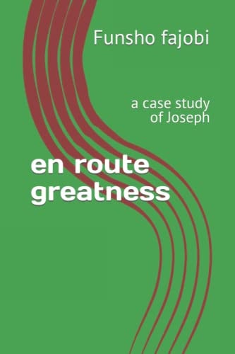En Route Greatness A Case Study of Joseph