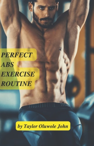 Perfect Abs Workout Routine Get Rid of Your Obstinate Abdominal Fat and Develop Your Six Packs.