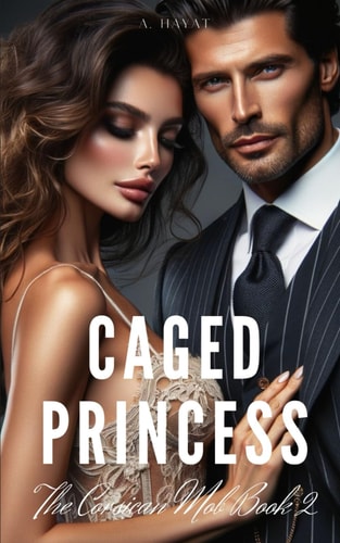 Caged Princess A Dark Forced Marriage Mafia Romance