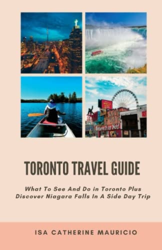 Toronto Travel Guide What To See And Do in Toronto Plus Discover Niagara Falls In A Side Day Trip