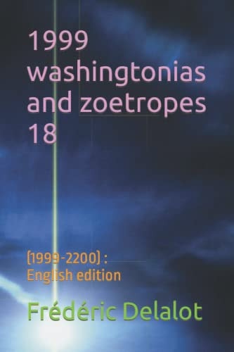 1999 Washingtonias and Zoetropes 18 (1999-2200): English Edition