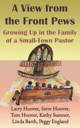 A View from the Front Pews Growing Up in the Family of a Small-Town Pastor