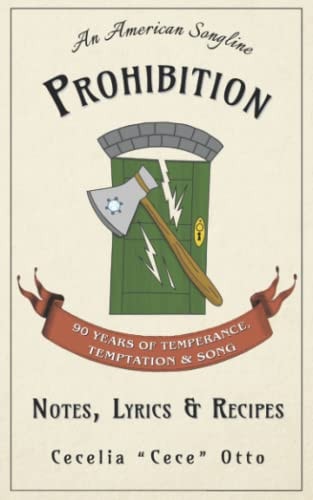 Prohibition 90 Years of Temperance, Temptation & Song: Notes, Lyrics & Recipes