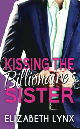 Kissing the Billionaire's Sister