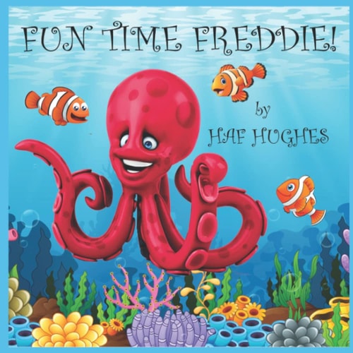 Fun Time Freddie A Feel Good Undersea Picture Book with Fun Facts and Cute Characters