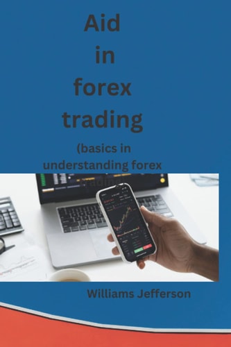 Aid in Forex Trading Basics in Understanding Forex Trading.