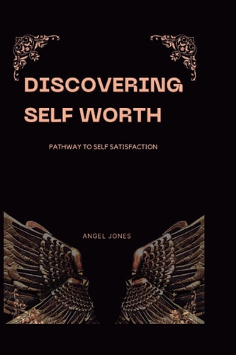 Discovering Self Worth Pathway To Self Satisfaction