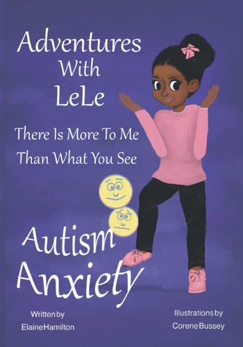 Adventures With LeLe There Is More To Me Than What You See: Autism & Anxiety