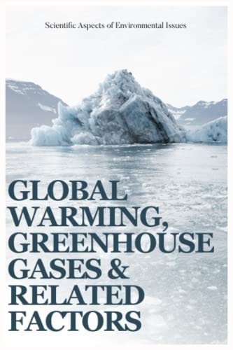 GLOBAL WARMING, GREENHOUSE GASES AND RELATED FACTORS