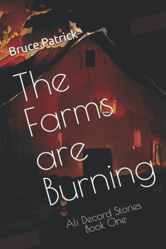 The Farms are Burning Ali Decord Stories, Book One
