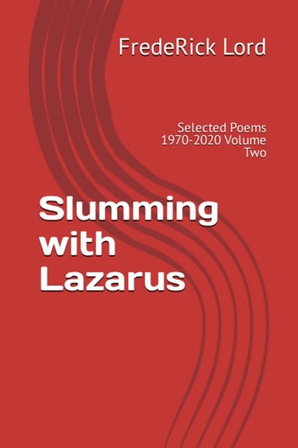 Slumming with Lazarus Selected Poems 1970-2020 Volume Two