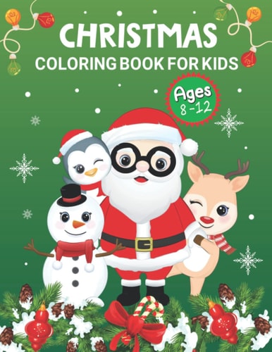 Christmas Coloring Book for Kids Ages 8-12 Fun & Easy Christmas Designs to Color