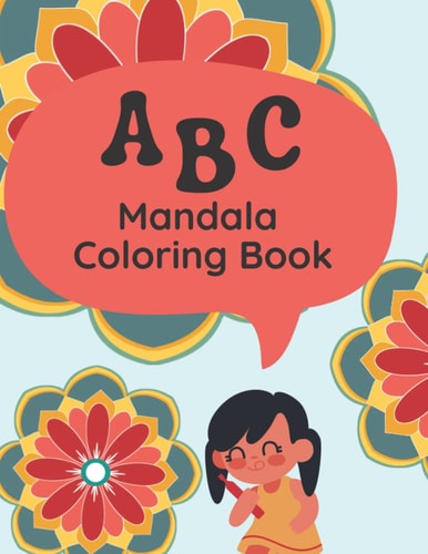 ABC Mandala Coloring Book for Kids 100 Fun and Creative Pages for Kids 6+ Years and Adults