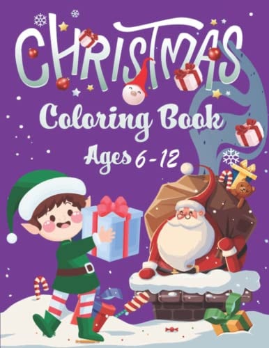 Christmas Coloring Book Ages 6-12 Fun, Cute And Easy Christmas Coloring Pages