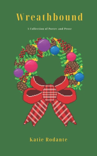 Wreathbound A Collection of Poetry and Prose