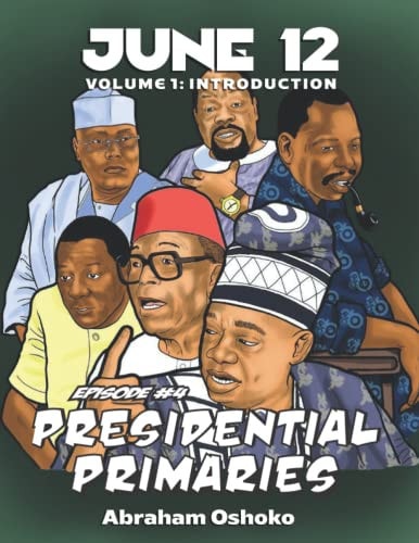 June 12 The Struggle For Power in Nigeria: Presidential Primaries