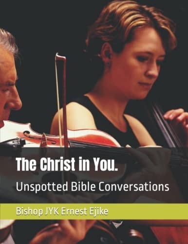The Christ in You.: Unspotted Bible Conversations