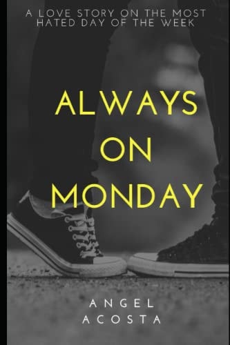 Always on Monday A Love Story on the Most Hated Day of the Week