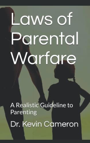 Laws of Parental Warfare A Realistic Guideline to Parenting