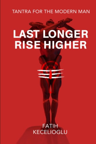 Last Longer Rise Higher Tantra For The Modern Man