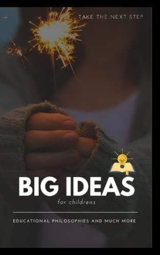Big Ideas for Children Educational Philosophies and Much More