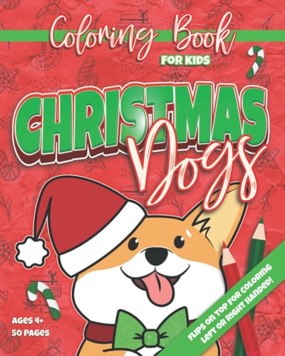 Christmas Dogs Coloring Book for Kids 50 Designs Ambidextrous Ages 4+