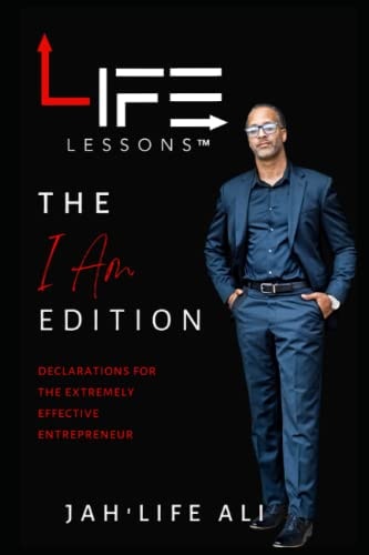 Life Lessons The I Am Edition: Declarations for the Extremely Effective Entrepreneur