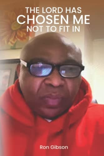 The Lord Has Chosen Me Not To Fit In