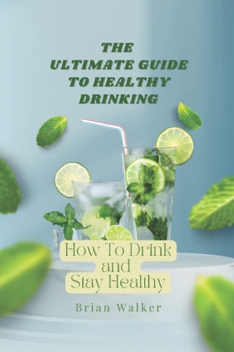 The Ultimate Guide to Healthy Drinking How To Drink and Stay Healthy