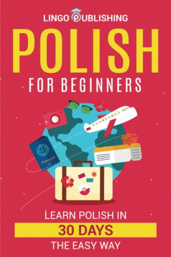 Polish for Beginners Learn Polish in 30 Days the Easy Way