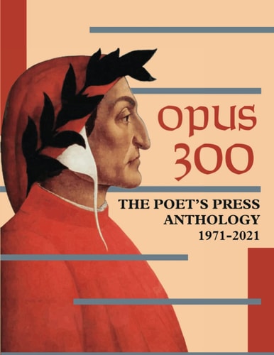 Opus 300 The Poet's Press Anthology, 1971-2021