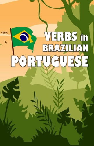 Verbs in Brazilian Portuguese Become Your Own Verb Conjugator!