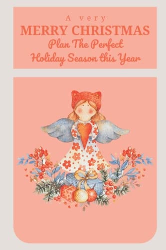 A Very Merry Christmas : Plan the Perfect Holiday Season this Year