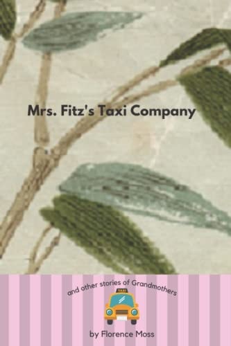 Mrs. Fitz's Taxi Company And Other Stories of Grandmothers