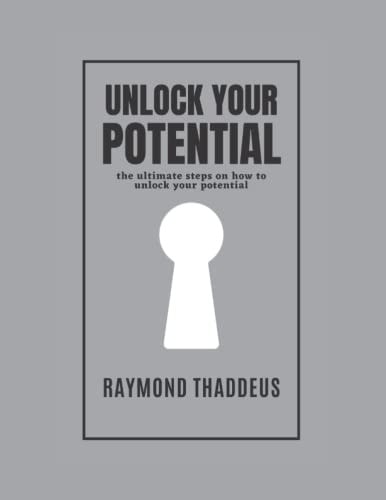 Unlock Your Potential The Ultimate Steps on how to Unlock Your Potential.