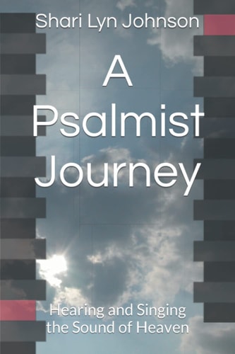 A Psalmist Journey Hearing and Singing the Sound of Heaven