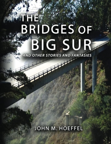 The Bridges of Big Sur And Other Stories and Fantasies