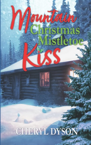 Mountain Christmas Mistletoe Kiss A Homecoming Holiday Romance