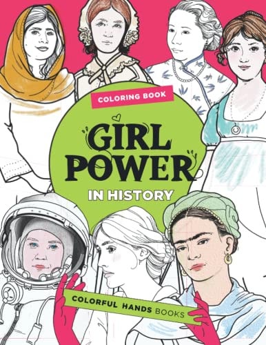 Power Girls in History A Coloring Book for Smart Girls, with Original Drawings to Inspire.