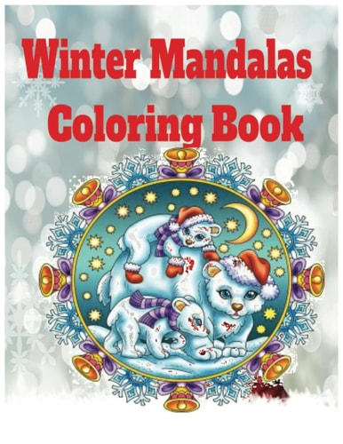 Winter Mandalas Coloring Book Fun Winter Coloring Book for Kids and Adults Coloring Pages Included.